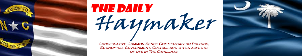 Conservative Common Sense Commentary For The Carolinas: The Daily Haymaker