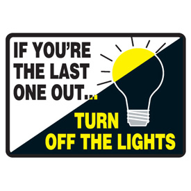 Conserve-Energy-and-LEED-Signs-If-Youre-The-Last-One-Out-Turn-Off-The-Lights-80768-ba